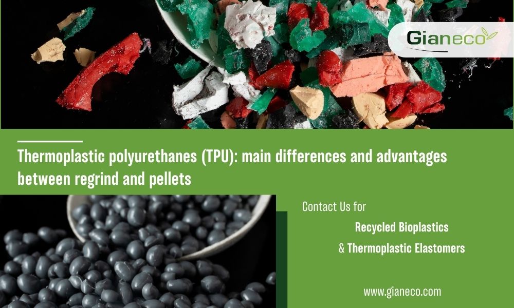 Thermoplastic polyurethanes (TPU): main differences and advantages between regrind and pellets