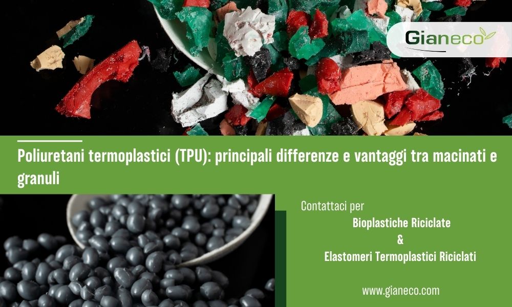 Poliuretani termoplastici (TPU): principali differenze e vantaggi tra macinati e granuli